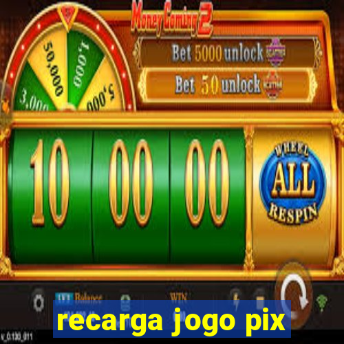 recarga jogo pix